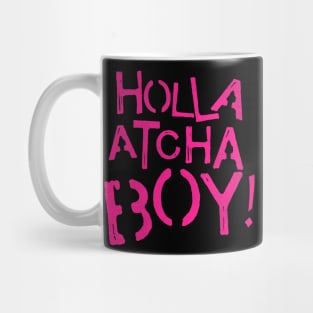 Holla Atcha Boy! Mug